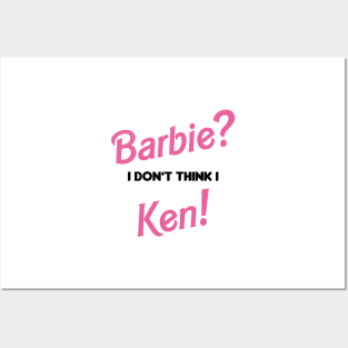 Barbie? I don't think I Ken! Posters and Art